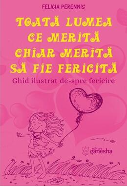 Copertă produs Toată lumea ce merită, chiar merită să fie fericită