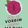 Copertă produs Hai să vorbim despre vagin - gallery small 
