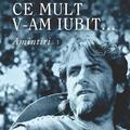 Copertă produs Ce mult v-am iubit... Amintiri (Vol. I) - gallery small 