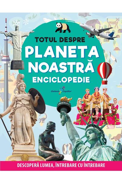Enciclopedie: Totul despre planeta noastră