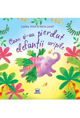 Copertă produs Cum și-au pierdut elefanții aripile