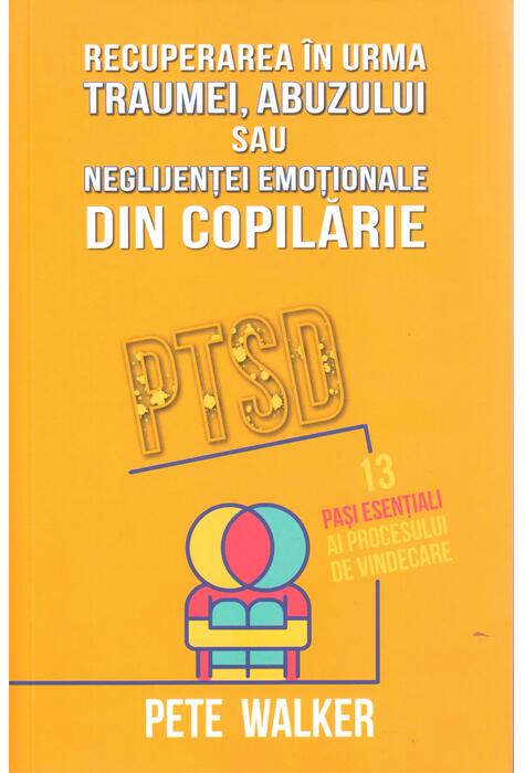 Copertă produs Recuperarea &icirc;n urma traumei, abuzului sau neglijenței emoționale din copilărie
