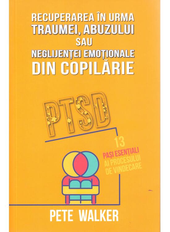 Copertă produs Recuperarea &icirc;n urma traumei, abuzului sau neglijenței emoționale din copilărie - gallery big 1