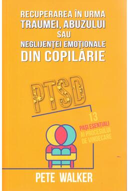Copertă produs Recuperarea &icirc;n urma traumei, abuzului sau neglijenței emoționale din copilărie