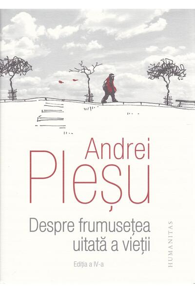 Despre frumuseţea uitată a vieţii