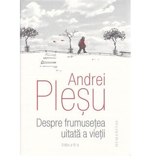 Despre frumusețea uitată a vieții