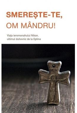 Copertă produs Smerește‑te, om mândru!