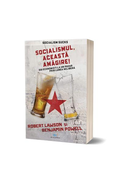 Socialismul, această amăgire!