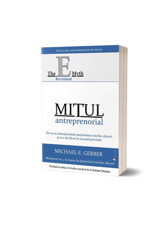 Copertă produs Mitul antreprenorial: De ce nu funcționează majoritatea micilor afaceri și ce e de făcut &icirc;n această privință (ed. a 2-a) - gallery big 1