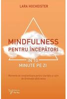 Mindfulness pentru &icirc;ncepători &icirc;n 10 minute pe zi