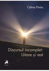 Copertă produs Discursul incomplet: Uitare și rest