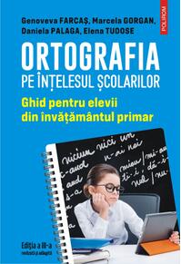 Copertă produs Ortografia pe &icirc;nțelesul școlarilor