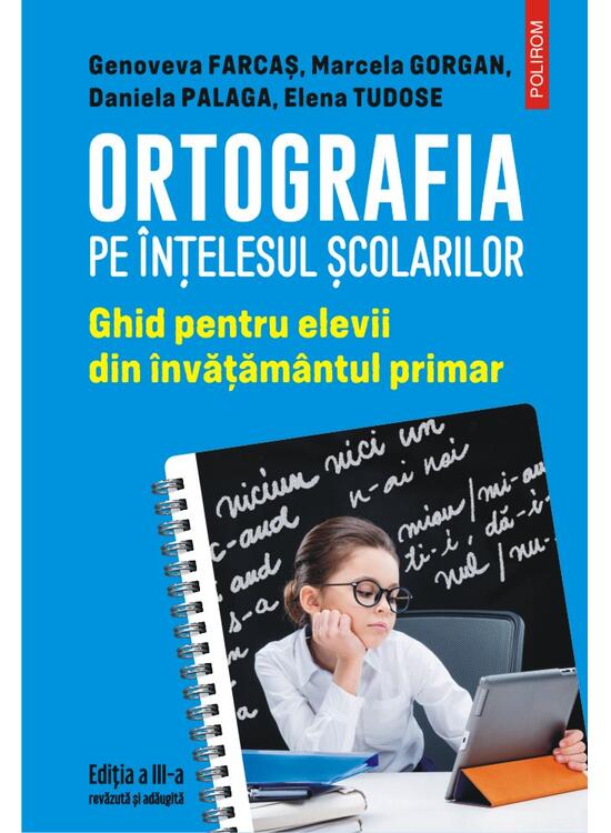 Copertă produs Ortografia pe &icirc;nțelesul școlarilor - gallery big 1