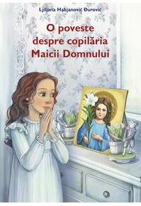 Copertă produs O poveste despre copilăria Maicii Domnului