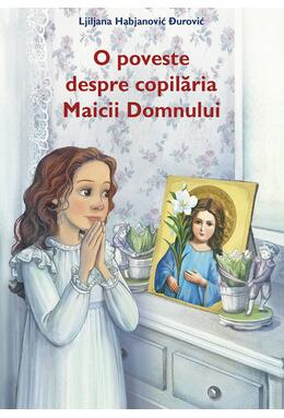 Copertă produs O poveste despre copilăria Maicii Domnului
