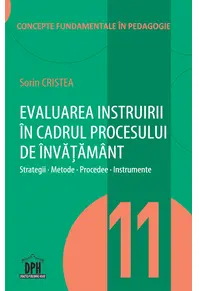 Evaluarea instruirii în cadrul procesului de învățământ (vol.11)