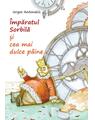 Copertă produs Împăratul Sorbilă și cea mai dulce pâine - thumb 1