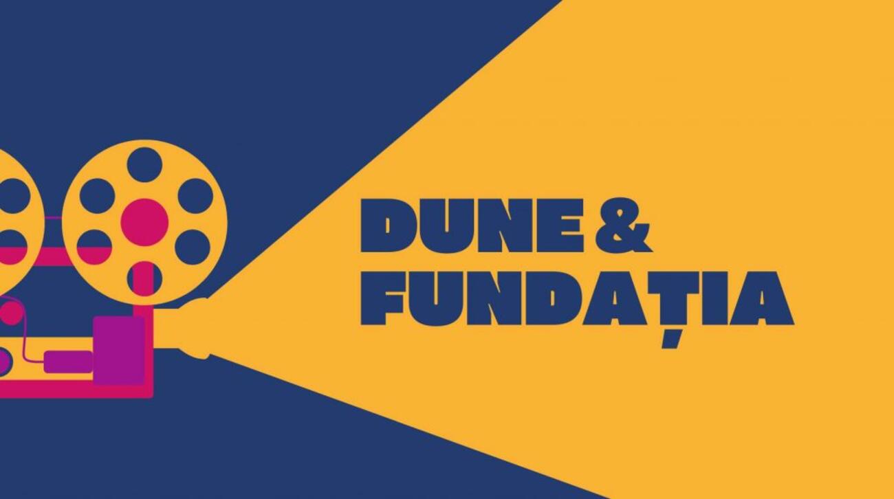 Două ecranizări spectaculoase: Dune & Fundația