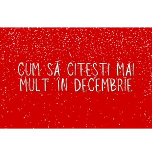 Cum să citești mai mult &icirc;n luna decembrie