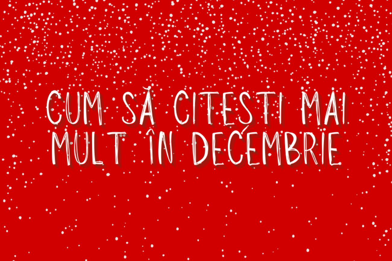 Cum să citești mai mult &icirc;n luna decembrie
