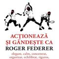 Copertă produs Acționează și g&acirc;ndește ca Roger Federer - gallery small 