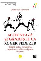 Imagine produs Acționează și g&acirc;ndește ca Roger Federer