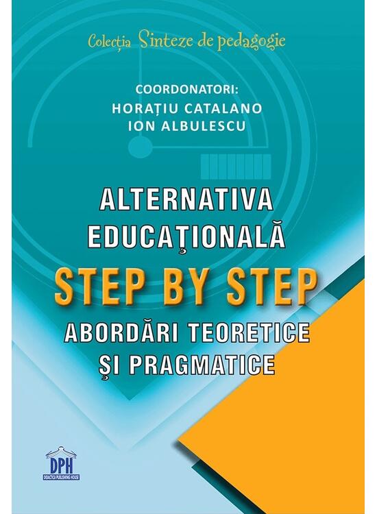 Copertă produs Alternativa educațională Step by Step. Abordări teoretice și pragmatice - gallery big 1