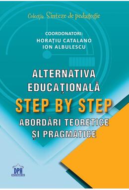 Copertă produs Alternativa educațională Step by Step. Abordări teoretice și pragmatice