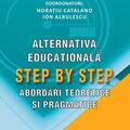 Copertă produs Alternativa educațională Step by Step. Abordări teoretice și pragmatice - gallery small 