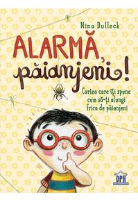Copertă produs Alarma, păianjeni! Cartea care îți spune cum să-ți alungi frica de păianjeni