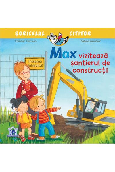 Max vizitează șantierul de construcții