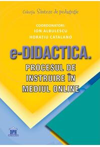 Copertă produs e-Didactica. Procesul de instruire &icirc;n mediul online