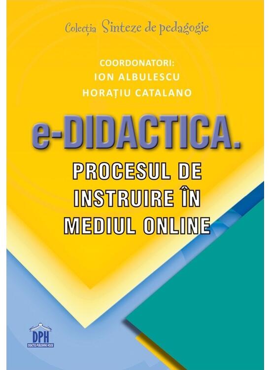 Copertă produs e-Didactica. Procesul de instruire &icirc;n mediul online - gallery big 1