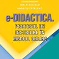 Copertă produs e-Didactica. Procesul de instruire &icirc;n mediul online - gallery small 