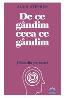 De ce g&acirc;ndim ceea ce g&acirc;ndim: Filosofia pe scurt