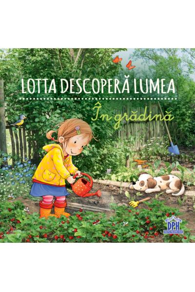 Lotta descoperă lumea - &Icirc;n grădină