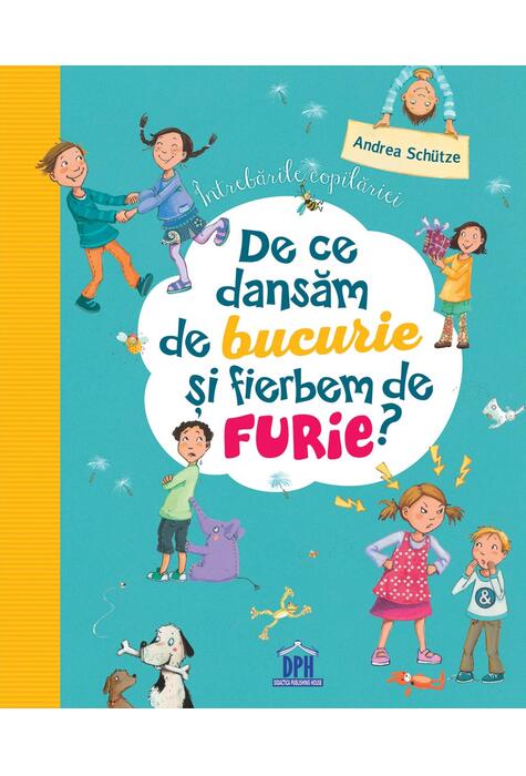 Copertă produs &Icirc;ntrebările copilăriei: De ce dansăm de bucurie și fierbem de furie
