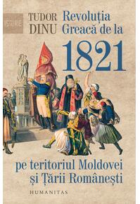 Copertă produs Revoluția Greacă de la 1821 pe teritoriul Moldovei și Țării Rom&acirc;nești