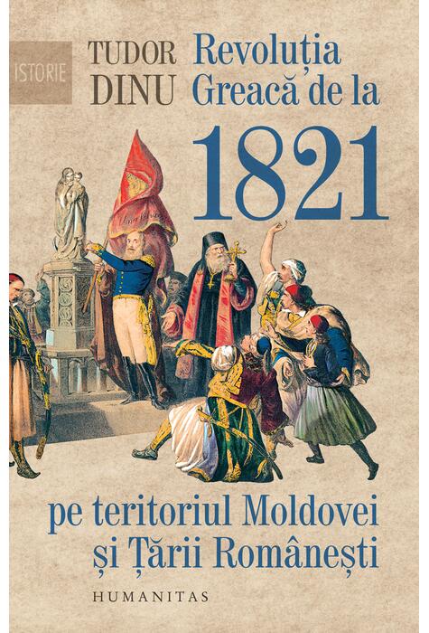 Copertă produs Revoluția Greacă de la 1821 pe teritoriul Moldovei și Țării Rom&acirc;nești