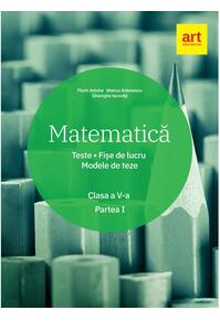 Copertă produs Matematică. Clasa a V-a. Semestrul 1. Teste. Fișe de lucru. Modele de teze