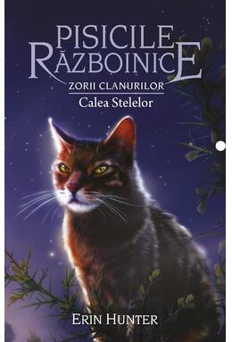 Copertă produs Pisicile războinice. Zorii clanurilor. Calea Stelelor (Vol. 30)