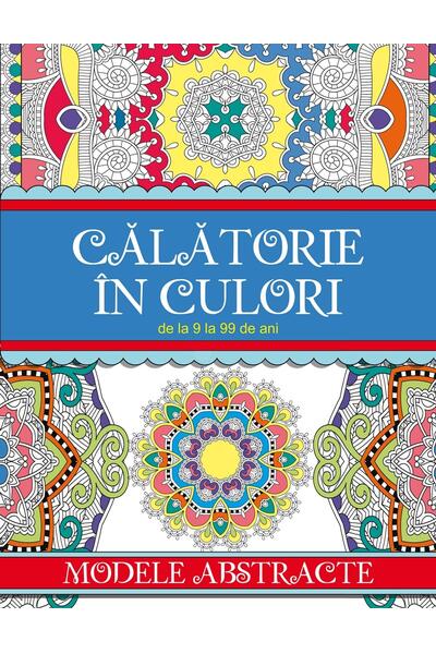 Călătorie &icirc;n culori. Modele abstracte