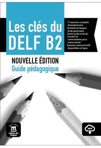 Copertă produs Les cl&eacute;s du DELF B2 Nouvelle &eacute;dition &ndash; Guide p&eacute;dagogique + MP3