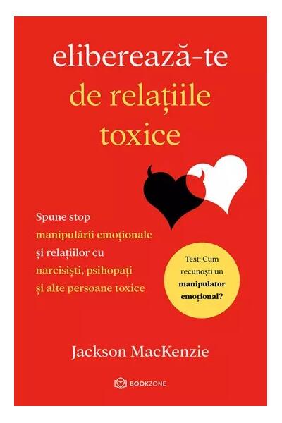 Eliberează-te de relațiile toxice
