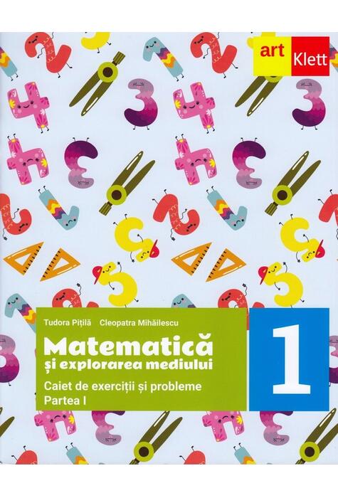 Copertă produs Matematică și explorarea mediului. Caiet de exerciții și probleme. Clasa I. Partea I