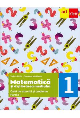 Copertă produs Matematică și explorarea mediului. Caiet de exerciții și probleme. Clasa I. Partea I
