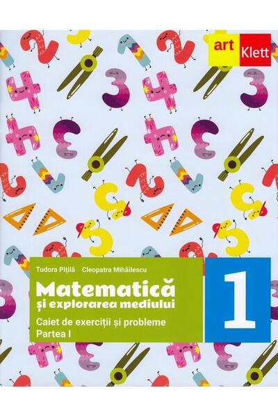 Matematică și explorarea mediului. Caiet de exerciții și probleme. Clasa I. Partea I