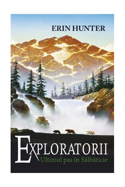Ultimul pas &icirc;n sălbăticie. Exploratorii (Vol. 4)