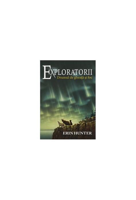 Copertă produs Drumul de gheață și foc. Exploratorii (Vol. 5)