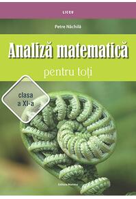 Copertă produs Analiză matematică pentru toţi &ndash; clasa a XI-a